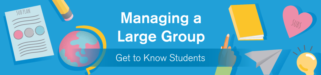 image reads managing a large group-get to know students