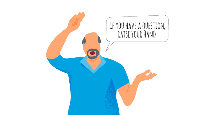 drawing of educator saying if you have a question, raise your hand